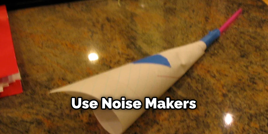 Use Noise Makers