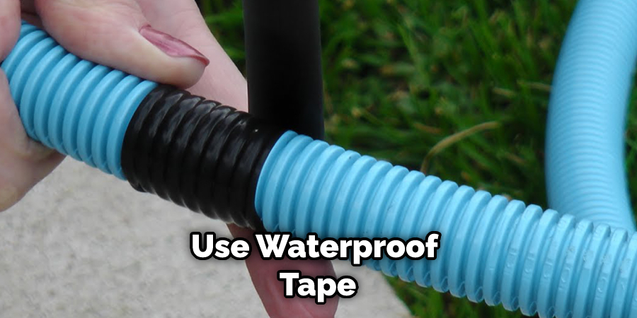Use Waterproof Tape
