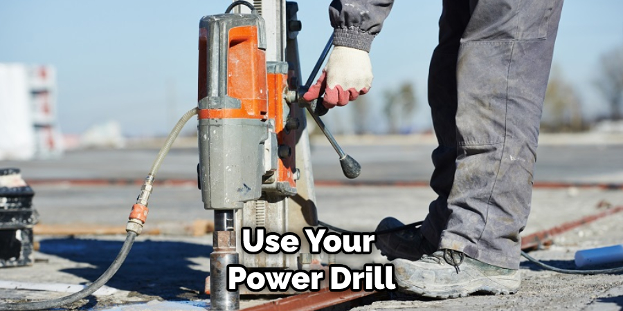 Use Your Power Drill