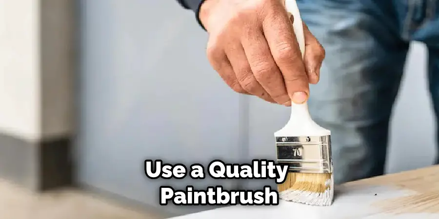 Use a Quality Paintbrush