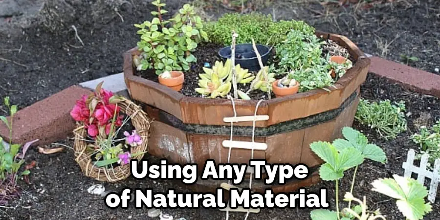 Using Any Type of Natural Material 