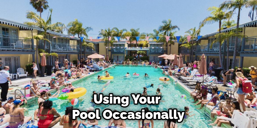 Using Your Pool Occasionally