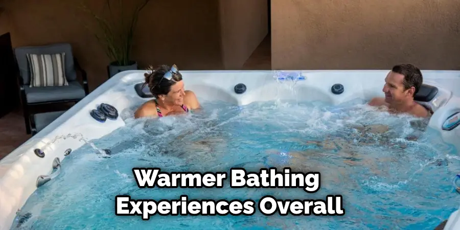 Warmer Bathing Experiences Overall