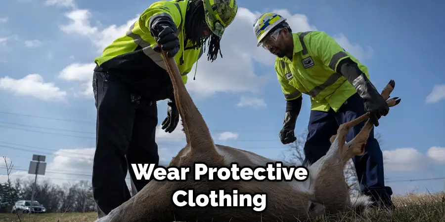 Wear Protective Clothing 