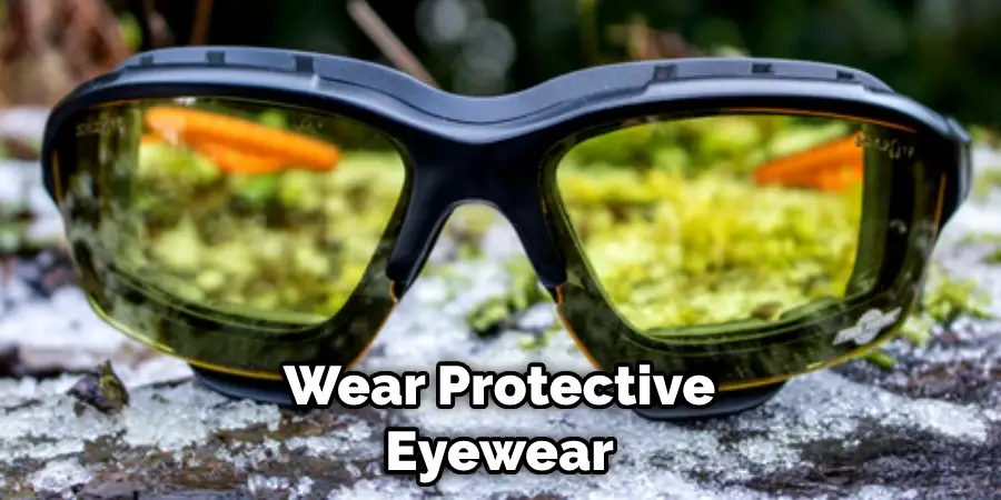 Wear Protective Eyewear