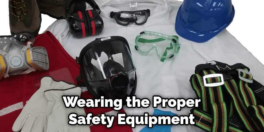  Wearing the Proper Safety Equipment 