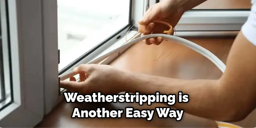 Weatherstripping is Another Easy Way