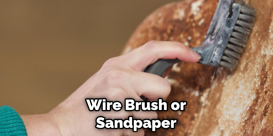 Wire Brush or Sandpaper