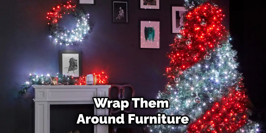 Wrap Them Around Furniture