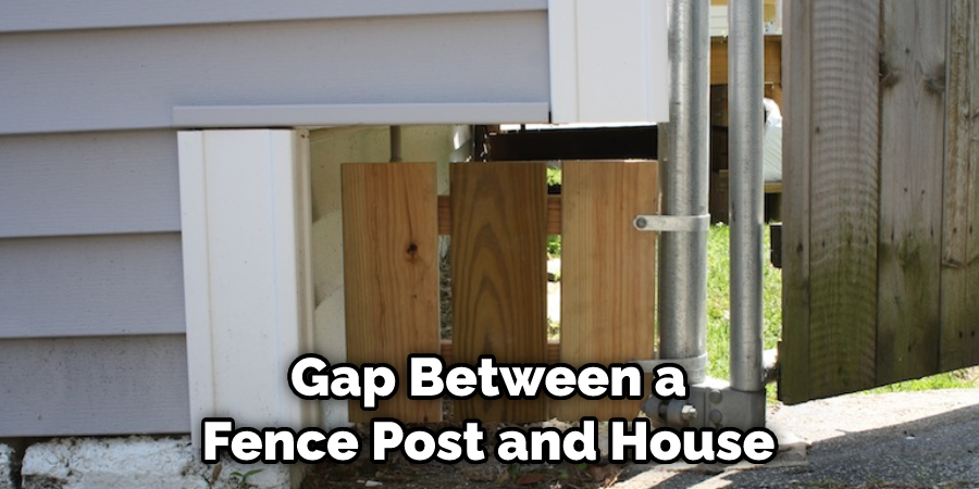 Gap Between a Fence Post and House