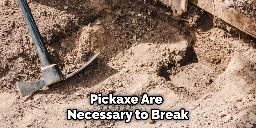 Pickaxe Are Necessary to Break