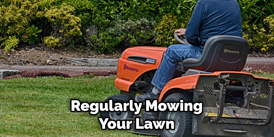 Regularly Mowing Your Lawn