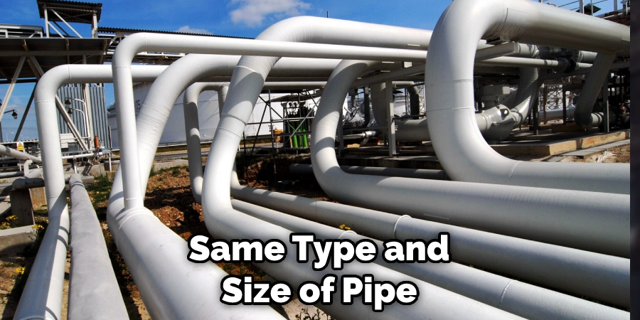 Same Type and Size of Pipe