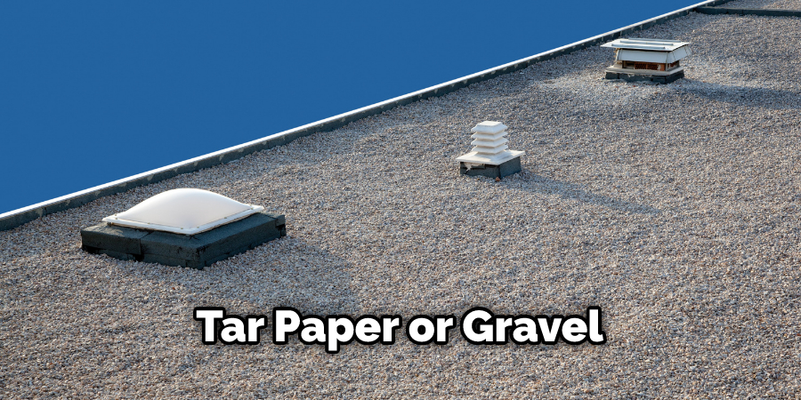 Tar Paper or Gravel
