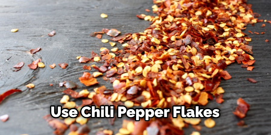 Use Chili Pepper Flakes