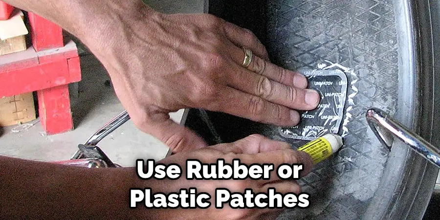 Use Rubber or Plastic Patches
