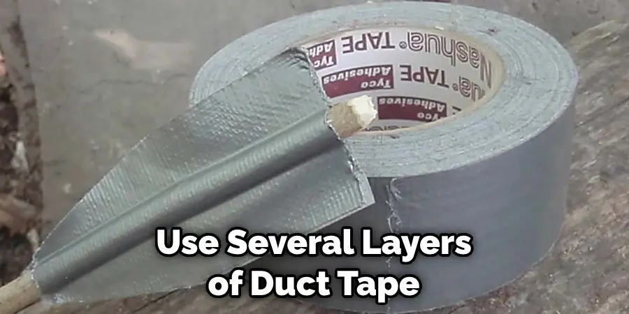 Use Several Layers of Duct Tape