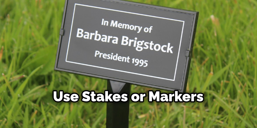 Use Stakes or Markers