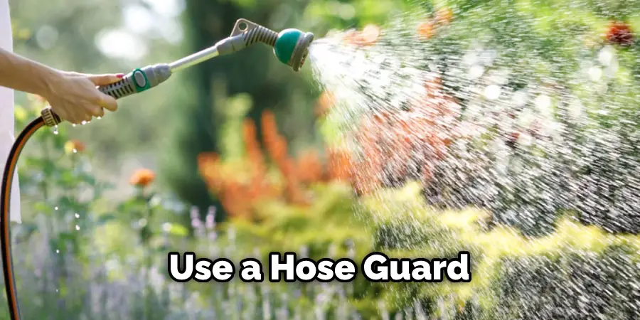 Use a Hose Guard