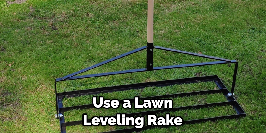 Use a Lawn Leveling Rake