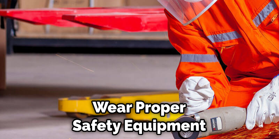 Wear Proper Safety Equipment
