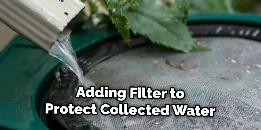 Adding Filter to Protect Collected Water