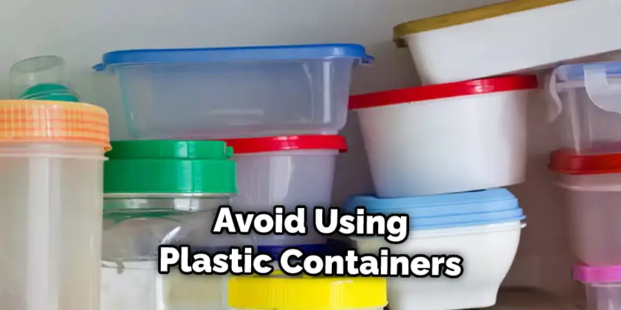 Avoid Using Plastic Containers