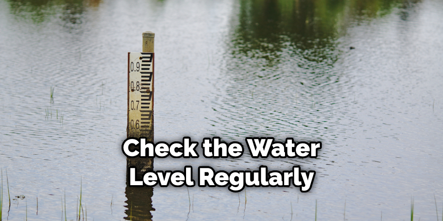 Check the Water Level Regularly
