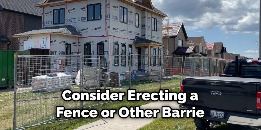 Consider Erecting a Fence or Other Barrie