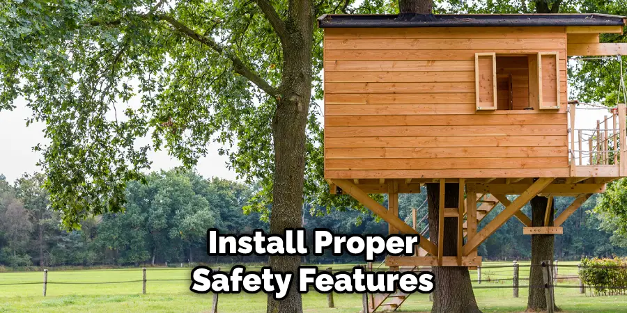 Install Proper Safety Features