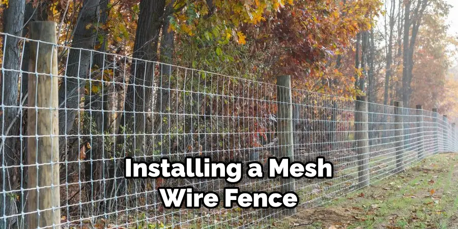 Installing a Mesh Wire Fence