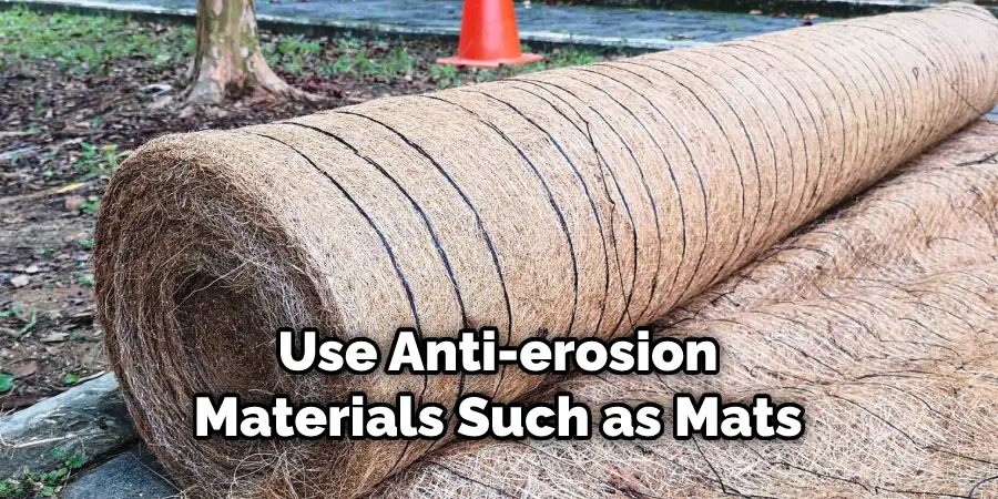 Use Anti-erosion Materials Such as Mats