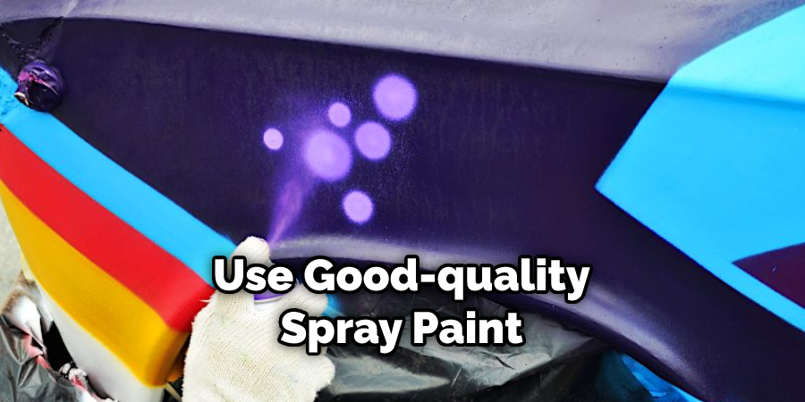 Use Good-quality Spray Paint
