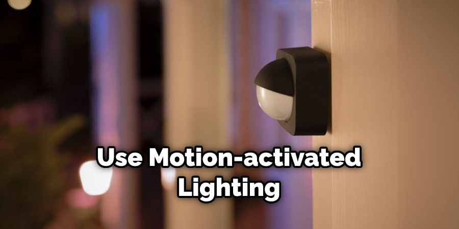 Use Motion-activated Lighting