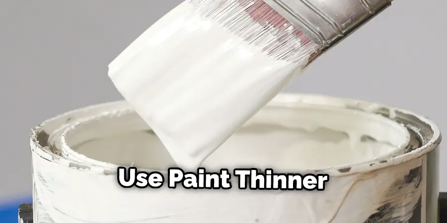 Use Paint Thinner