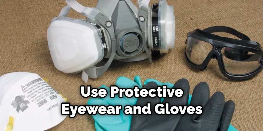 Use Protective Eyewear and Gloves