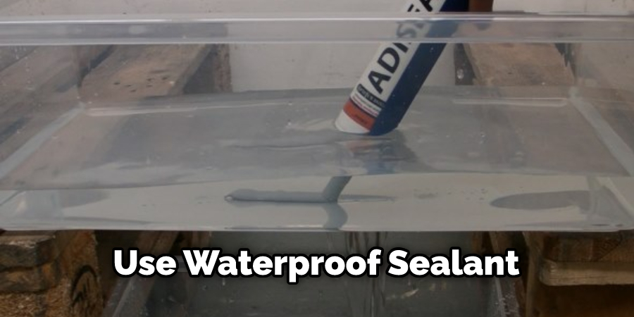 Use Waterproof Sealant