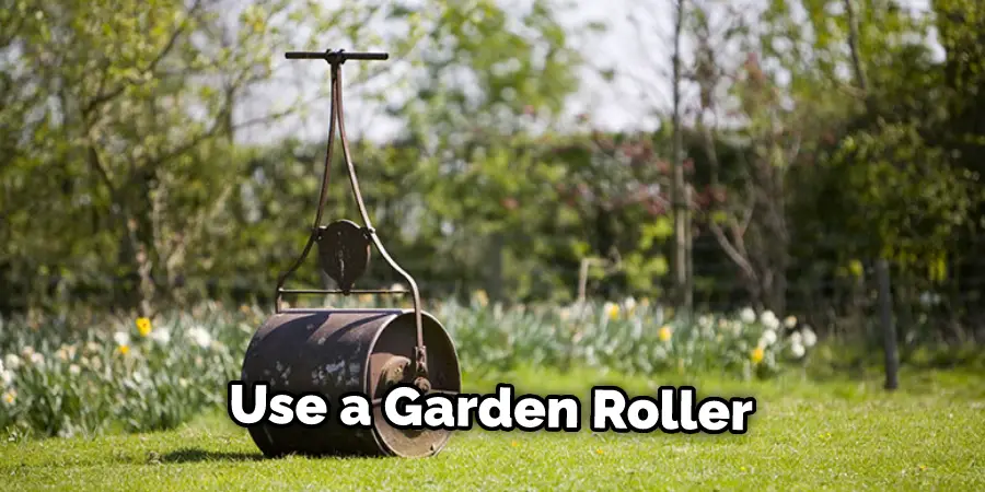 Use a Garden Roller