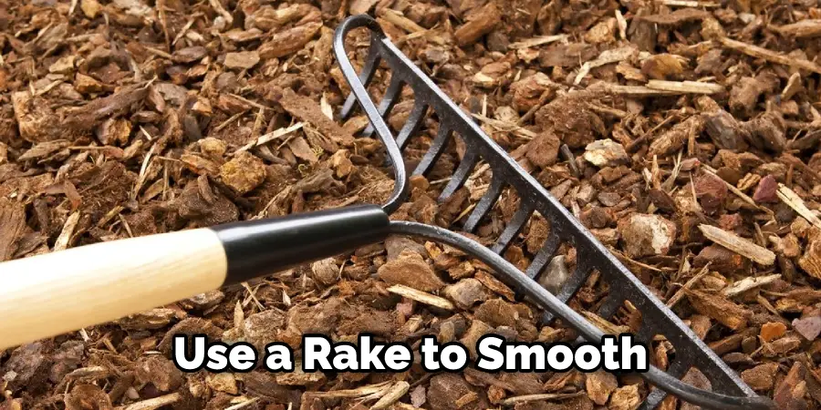 Use a Rake to Smooth