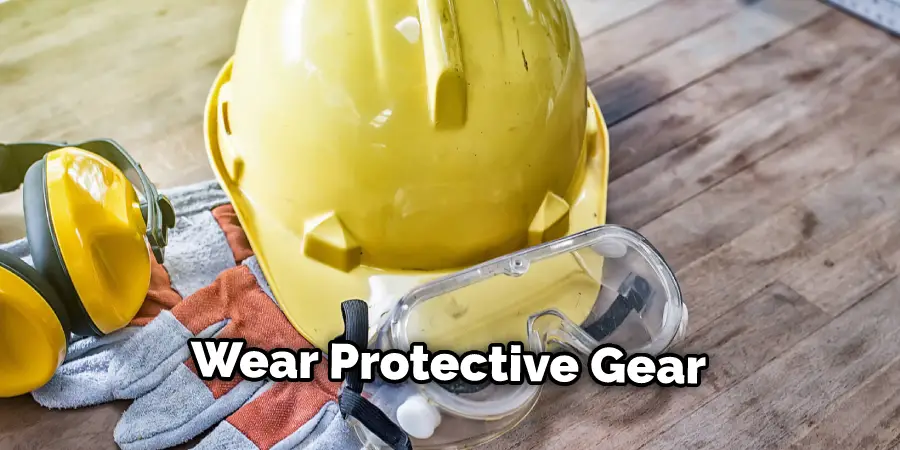 Wear Protective Gear