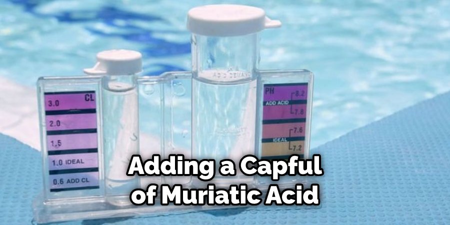Adding a Capful of Muriatic Acid