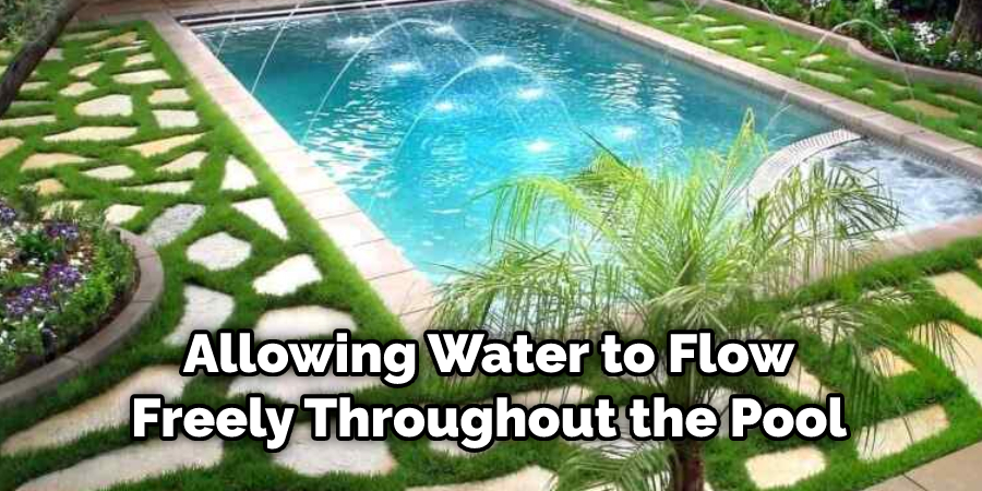 Allowing Water to Flow Freely Throughout the Pool