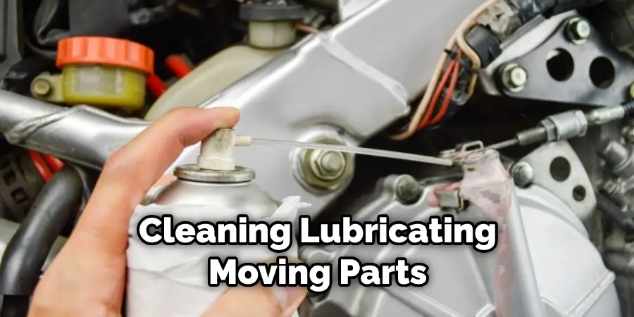 Cleaning Lubricating Moving Parts