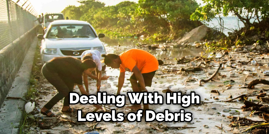 Dealing With High Levels of Debris