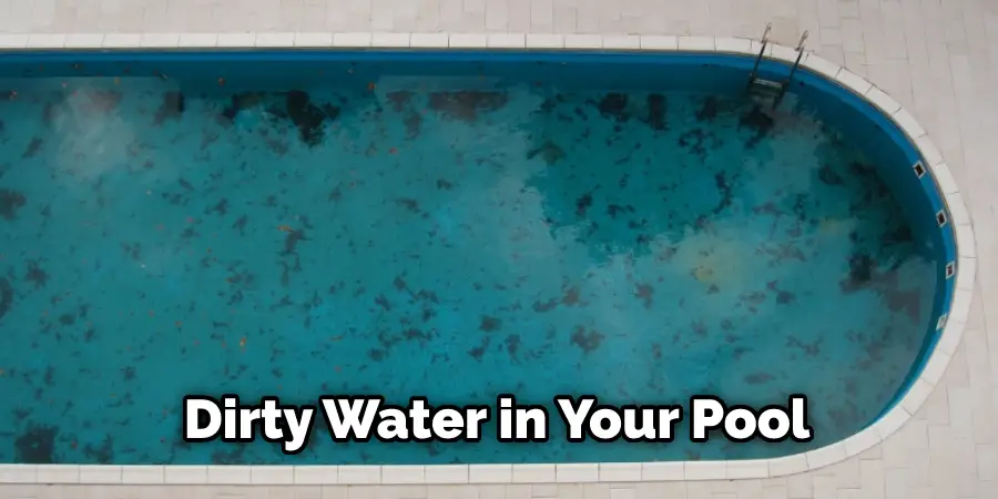 Dirty Water in Your Pool