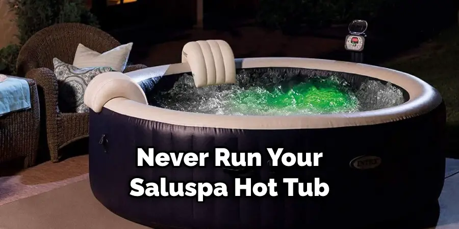 Never Run Your Saluspa Hot Tub
