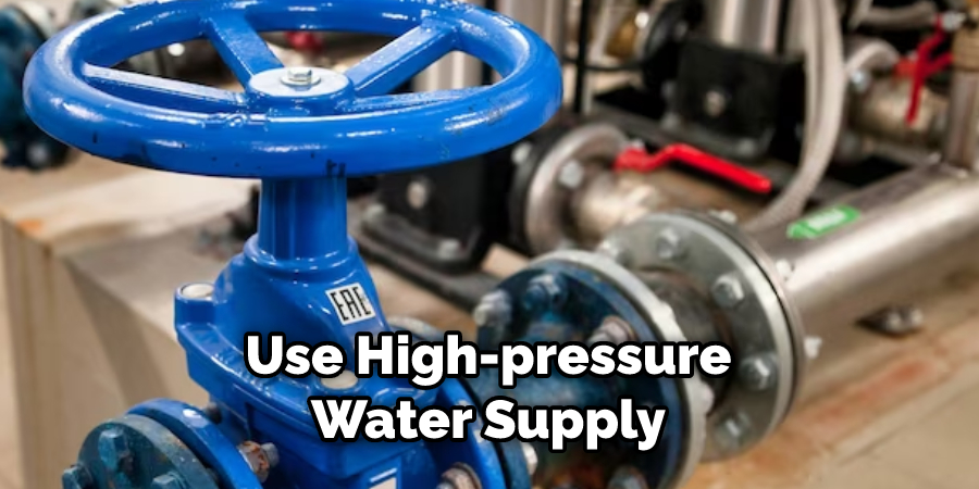 Use High-pressure Water Supply