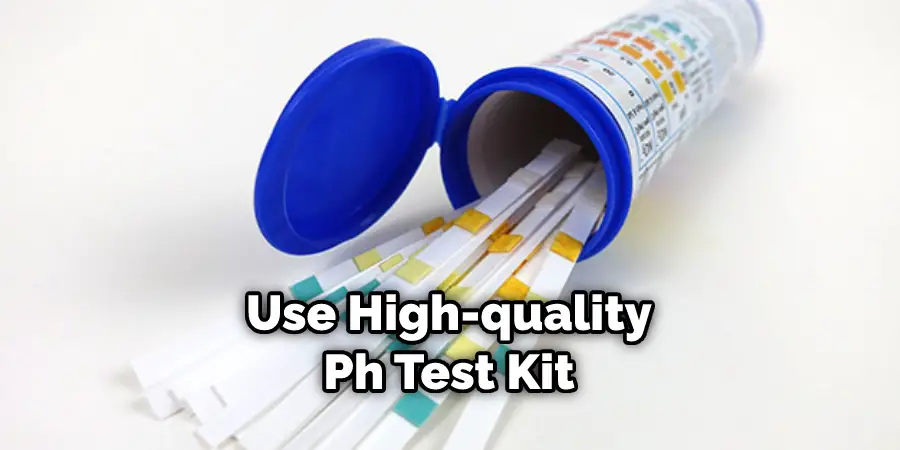 use high-quality pH test kit