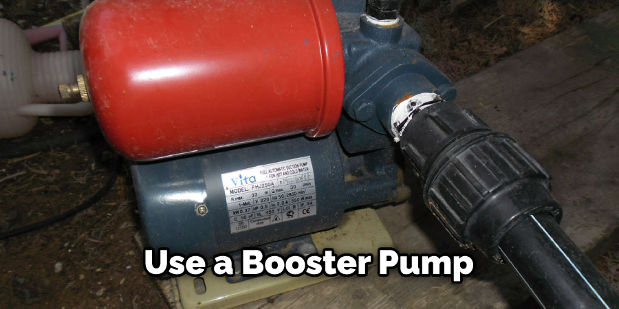 Use a Booster Pump