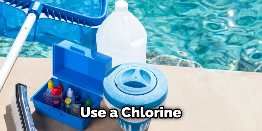 Use a Chlorine